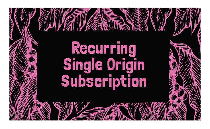 Recurring Single Origin Subscription